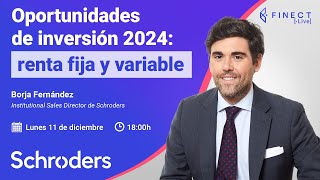 OPORTUNIDADES de INVERSIÓN para 2024 Renta fija y variable 🔴 Finect Live con Schroders [upl. by Charmine]