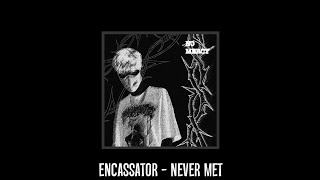 encassator  never met [upl. by Minta900]