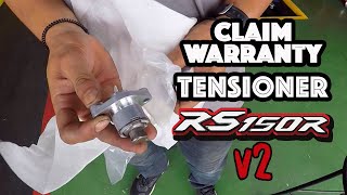 CLAIM WARRANTY RS150R  Tukar Tensioner Baru [upl. by Ayimat640]