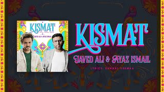 Ayaz Ismail  Kismat ft Javed Ali  Kunaal Vermaa  Hussain A  Saleem M Official Music Video [upl. by Leyameg]