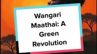 Wangari Maathai A Green Revolution [upl. by Jahdiel]