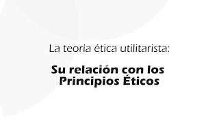 La ética utilitarista conflicto de principios éticos y utilitarismo  Teorías éticas [upl. by Anelaj407]