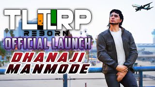 OFFICIAL LAUNCH  TLRP REBORN  DHANAJI MANMODE  GTA 5  gta5 tlrplive tlrpreborn [upl. by Yarb]