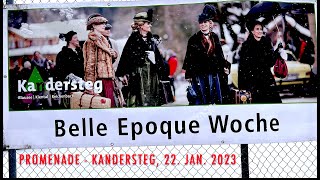 Belle Epoque KANDERSTEG 2023 Promenade SONNTAG 22 Januar [upl. by Ecilegna635]