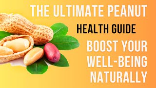 The Ultimate Peanut Health Guide  Boost Your WellBeing Naturally  Health Benefits Of Peanuts [upl. by Einaoj]