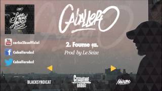 02 Caballero  Foume ça Prod by Le Seize [upl. by Coady536]