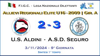 US Aldini  ASD Seguro  1° Tempo  Allievi 2009 U16  Camp Regionale Elite Girone quotAquot [upl. by Leamhsi]