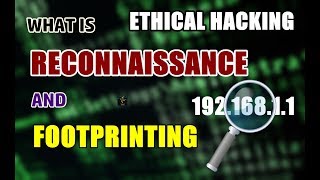 What Is Reconnaissance And Footprinting   First Step To Ethical Hacking  Explained [upl. by Rhianon]