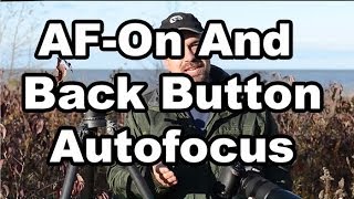 How To Use AFOn And Back Button Autofocus [upl. by Cranston910]