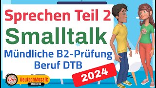 Smalltalk  Prüfung B2 Beruf  DTB  Sprechen Teil 2 [upl. by Tezile]