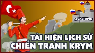 Tái Hiện Lịch Sử Cuộc Chiến Tranh Krym  Crimean War 1853  1856 [upl. by Oicirbaf773]