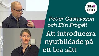 Att introducera nyutbildade på ett bra sätt – Petter Gustavsson och Elin Frögéli​ [upl. by Daryle696]