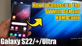 Galaxy S22S22Ultra How to Connect amp Stream To the TV With Samsung DeX and HDMI Cable [upl. by Merrily]