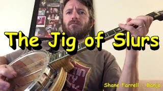 The Jig of Slurs  Shane Farrell Banjo [upl. by Irod891]