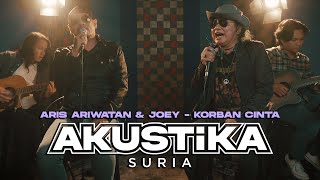 Aris Ariwatan amp Joey  Korban Cinta LIVE Akustikasuria [upl. by Armalda431]