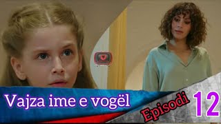 Vajza ime e vogël  Episodi  12 [upl. by Schmitz10]