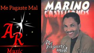 Marino Castellano Me Pagaste Mal Me Pagaste Mal 2001 [upl. by Calendre265]