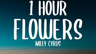 Miley Cyrus  Flowers 1 HOURLyrics [upl. by Durkee795]