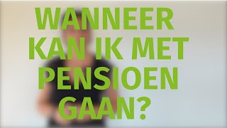 Wanneer kan ik met pensioen gaan [upl. by Rafe]