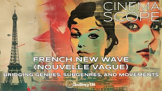 Cinema Scope • French New Wave • Episode 202 [upl. by Rothenberg653]