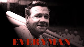 Everyman Babe Ruth [upl. by Pattani]