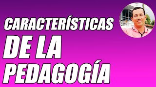 CARACTERÍSTICAS DE LA PEDAGOGÍA BIEN EXPLICADO CON EJEMPLOS  WILSON TE EDUCA [upl. by Ingles]