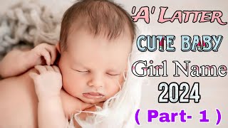 A Letter Name Girl 2024  New Baby Girl Name  Baby Name Reveal  Name Revealing ideas  Part 1 [upl. by Yroj]