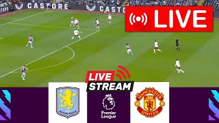 🔴LIVE Aston Villa vs Manchester United  Premier League 202425  Match Live Today [upl. by Preuss]