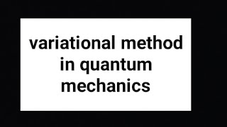 variational method in quantum mechanics [upl. by Fiona]