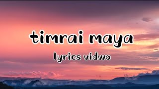 TIMRAI MAYA Lyrics Video kamalmagar7456 [upl. by Tullusus]