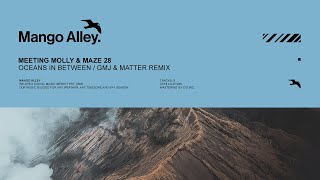 MEETING MOLLY amp MAZE 28 Oceans In Between GMJ amp Matter Remix [upl. by Sherard]