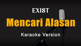 Mencari Alasan  Exist Karaoke Malaysia By Rubina Musik [upl. by Asertal128]