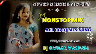 NEW CG DJ NONSTOP MANDLA MIX 2025 NON  MIX BY DJ OMKAR MASRAM CG DJ NONSTOP MIX [upl. by Wulfe114]