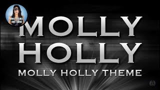 Molly Holly  Molly Holly Theme Official Theme [upl. by Alahs]