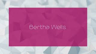 Bertha Wells  appearance [upl. by Buke780]