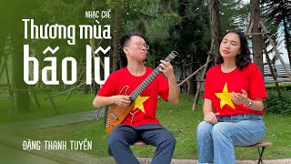 Bài hát Xúc Động nhất về Mưa Bão Lũ Miền Bắc lúc này Thương Mùa Bão Lũ  Đặng Thanh Tuyền [upl. by Ydnes334]