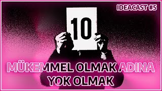 MÜKEMMELLİYETÇİLİK Mükemmel olmak adına yok olmak [upl. by Alfred]