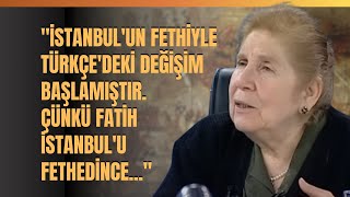 quotİstanbulun Fethiyle Türkçedeki Değişim Başlamıştır Çünkü Fatih İstanbulu Fethedincequot [upl. by Song]