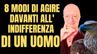 8 MODI DI AGIRE DAVANTI ALLINDIFFERENZA DI UN UOMO [upl. by Mela360]