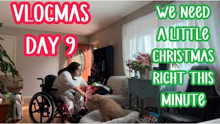 NEED A LITTLE CHRISTMAS RIGHT THIS VERY MINUTE  VLOGMAS DAY 9 12924 [upl. by Swenson545]