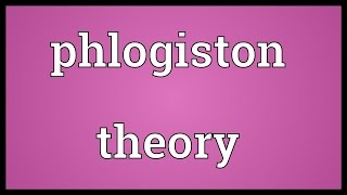 Phlogiston theory Meaning [upl. by Nomis]