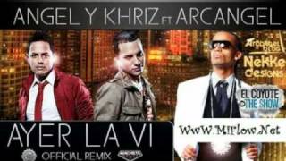 Angel amp Khriz Ft Arcangel  Ayer La Vi Official Remix   Letra [upl. by Nethsa]