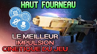 DESTINY 2  QUELS GODROLLS POUR LE HAUT FOURNEAU  LE MEILLEUR IMPULSION CINETIQUE DU JEU [upl. by Leyameg]