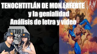 MON LAFERTE  TENOCHTITLÁN la genialidad Análisis de letra [upl. by Ghiselin]