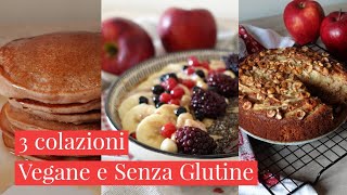 3 IDEE PER COLAZIONE VEGANA E SENZA GLUTINESane Facili e Deliziose Vegan Gluten free Breackfast [upl. by Vig]