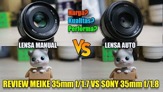 REVIEW LENSA MEIKE 35mm f17 VS SONY E 35mm f18 oss [upl. by Ellennahc]