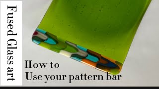 How to use your Pattern bar  Fused Glass art [upl. by Lara]