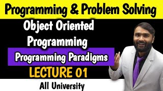 Object Oriented Programming  Programming and Problem Solving  LECTURE 01  Programming Paradigms [upl. by Barcot]