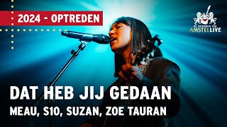 Meau S10 Suzan Zoë Tauran  Dat Heb Jij Gedaan  Vrienden van Amstel LIVE 2024 [upl. by Ronnoc866]