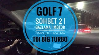 Sohbet 2  Gazlama  Yağ Sıcaklığı  Motor Ömrünü Koruma  Golf 7 TDI Big Turbo Vlog [upl. by Anatak129]